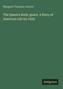 Margaret Thomson Janvier: The Queen's Body-guard. A Story of American Life for Girls, Buch