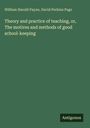 William Harold Payne: Theory and practice of teaching, or, The motives and methods of good school-keeping, Buch