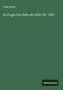 Paul Mayer: Zoologischer Jahresbericht für 1886, Buch