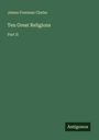 James Freeman Clarke: Ten Great Religions, Buch