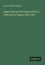 Oliver Wendell Holmes: Pages From an Old Volume of Life. A Collection of Essays, 1857-1881, Buch