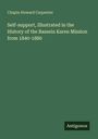 Chapin Howard Carpenter: Self-support, Illustrated in the History of the Bassein Karen Mission from 1840-1880, Buch