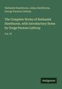 Nathaniel Hawthorne: The Complete Works of Nathaniel Hawthorne, with Introductory Notes by Gorge Persons Lathrop, Buch