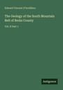Edward Vincent D'Invilliers: The Geology of the South Mountain Belt of Berks County, Buch