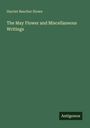 Harriet Beecher Stowe: The May Flower and Miscellaneous Writings, Buch