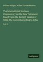 William Milligan: The International Revision Commentary on the New Testament. Based Upon the Revised Version of 1881. The Gospel According to John, Buch