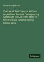 Henry Strong McCall: The Law of Real Property. With an Appendix of Forms of Conveyancing Adapted to the Law of the State of New York and to States Having Similar Laws, Buch