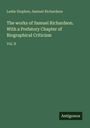 Leslie Stephen: The works of Samuel Richardson. With a Prefatory Chapter of Biographical Criticism, Buch