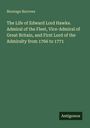 Montagu Burrows: The Life of Edward Lord Hawke. Admiral of the Fleet, Vice-Admiral of Great Britain, and First Lord of the Admiralty from 1766 to 1771, Buch