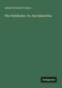 James Fenimore Cooper: The Pathfinder. Or, the Inland Sea, Buch
