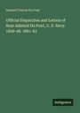 Samuel Francis Du Pont: Official Dispatches and Letters of Rear Admiral Du Pont, U. S. Navy. 1846-48. 1861-63, Buch