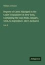 William Johnson: Reports of Cases Adjudged in the Court of Chancery of New York. Containing the Case from January, 1816, to September, 1817, Inclusive, Buch