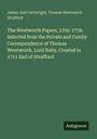 James Joel Cartwright: The Wentworth Papers, 1705-1739. Selected from the Private and Family Correspondence of Thomas Wentworth, Lord Raby, Created in 1711 Earl of Strafford, Buch