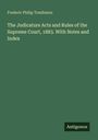 Frederic Philip Tomlinson: The Judicature Acts and Rules of the Supreme Court, 1883. With Notes and Index, Buch