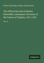 Robert Dinwiddie: The Official Records of Robert Dinwiddie, Lieutenant-Governor of the Colony of Virginia, 1751-1758, Buch