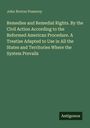 John Norton Pomeroy: Remedies and Remedial Rights. By the Civil Action According to the Reformed American Procedure. A Treatise Adapted to Use in All the States and Territories Where the System Prevails, Buch