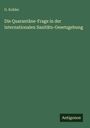 G. Kobler: Die Quarantäne-Frage in der internationalen Sanitäts-Gesetzgebung, Buch