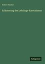 Robert Fischer: Erläuterung des Lehrlings-Katechismus, Buch