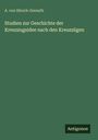 A. von Hirsch-Gereuth: Studien zur Geschichte der Kreuzzugsidee nach den Kreuzzügen, Buch