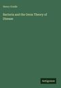 Henry Gradle: Bacteria and the Germ Theory of Disease, Buch