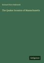 Richard Price Hallowell: The Quaker Invasion of Massachusetts, Buch