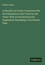 William Palmer: A Narrative of Events Connected with the Publication of the Tracts for the Times. With an Introduction and Supplement Extending to the Present Time, Buch