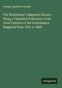 George Laurence Gomme: The Gentleman's Magazine Library. Being a Classified Collection of the Chief Content of the Gentelman's Magazine from 1731 to 1868, Buch