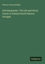 Phineas Camp Headley: Old Salamander. The Life and Naval Career of Admiral David Glascoe Farragut, Buch