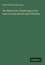 Robert Williams Buchanan: The Hebrid Isles. Wanderings in the Land of Lorne and the Outer Hebrides, Buch