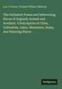 Lee L Powers: The Cathedral Towns and Intervening Places of England, Ireland and Scotland. A Description of Cities, Cathedrals, Lakes, Mountains, Ruins, and Watering Places, Buch