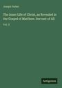 Joseph Parker: The Inner Life of Christ, as Revealed in the Gospel of Matthew. Servant of All, Buch