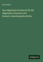 Karl Kohler: Das Allgemeine Kochbuch für die Allgemeine Deutsche und Deutsch-Amerikanische Küche, Buch