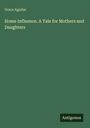 Grace Aguilar: Home Influence. A Tale for Mothers and Daughters, Buch