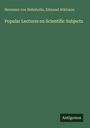 Hermann Von Helmholtz: Popular Lectures on Scientific Subjects, Buch
