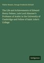 Walter Besant: The Life and Achievements of Edward Henry Palmer, Late Lord Almoner's Professor of Arabic in the University of Cambridge and Fellow of Saint John's College, Buch