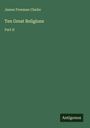 James Freeman Clarke: Ten Great Religions, Buch