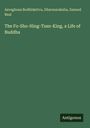 Asvaghosa Bodhidattva: The Fo-Sho-Hing-Tsan-King, a Life of Buddha, Buch