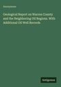 Anonymous: Geological Report on Warren County and the Neighboring Oil Regions. With Additional Oil Well Records, Buch
