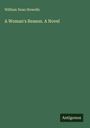William Dean Howells: A Woman's Reason. A Novel, Buch
