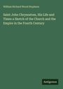 William Richard Wood Stephens: Saint John Chrysostom, His Life and Times a Sketch of the Church and the Empire in the Fourth Century, Buch