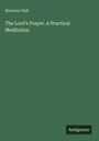 Newman Hall: The Lord's Prayer. A Practical Meditation, Buch
