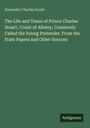 Alexander Charles Ewald: The Life and Times of Prince Charles Stuart, Count of Albany, Commonly Called the Young Pretender. From the State Papers and Other Sources, Buch