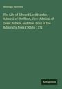 Montagu Burrows: The Life of Edward Lord Hawke. Admiral of the Fleet, Vice-Admiral of Great Britain, and First Lord of the Admiralty from 1766 to 1771, Buch