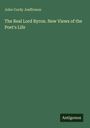 John Cordy Jeaffreson: The Real Lord Byron. New Views of the Poet's Life, Buch