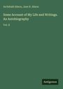 Archibald Alison: Some Account of My Life and Writings. An Autobiography, Buch