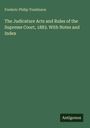 Frederic Philip Tomlinson: The Judicature Acts and Rules of the Supreme Court, 1883. With Notes and Index, Buch