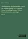 Edward Gibbon: The History of the Decline and Fall of the Roman Empire, With Varioum Notes, Including Those of Guizot, Wenck, Schreiter, and Hugo, Buch