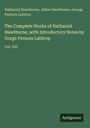 Nathaniel Hawthorne: The Complete Works of Nathaniel Hawthorne, with Introductory Notes by Gorge Persons Lathrop, Buch