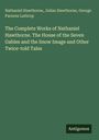 Nathaniel Hawthorne: The Complete Works of Nathaniel Hawthorne. The House of the Seven Gables and the Snow Image and Other Twice-told Tales, Buch