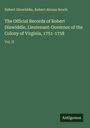 Robert Dinwiddie: The Official Records of Robert Dinwiddie, Lieutenant-Governor of the Colony of Virginia, 1751-1758, Buch